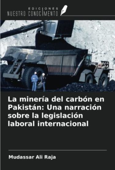 La minería del carbón en Pakistán: Una narración sobre la legislación laboral internacional