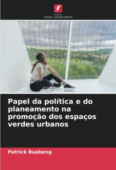 Papel da política e do planeamento na promoção dos espaços verdes urbanos