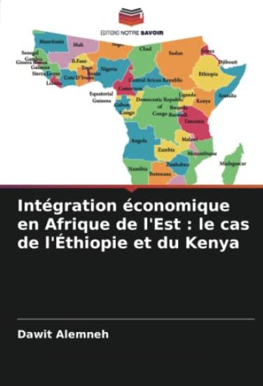 Intégration économique en Afrique de l'Est : le cas de l'Éthiopie et du Kenya