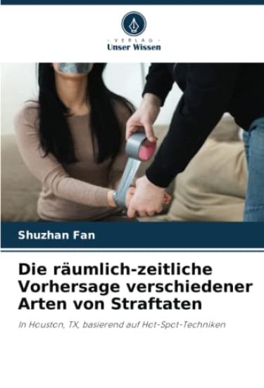 Die r?umlich-zeitliche Vorhersage verschiedener Arten von Straftaten