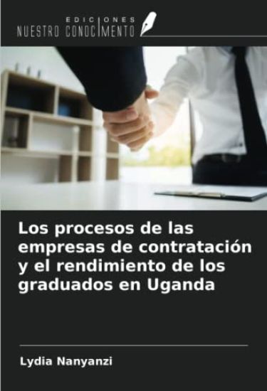 Los procesos de las empresas de contratación y el rendimiento de los graduados en Uganda