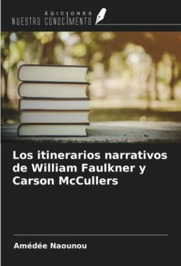 Los itinerarios narrativos de William Faulkner y Carson McCullers
