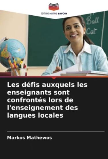 Les défis auxquels les enseignants sont confrontés lors de l'enseignement des langues locales