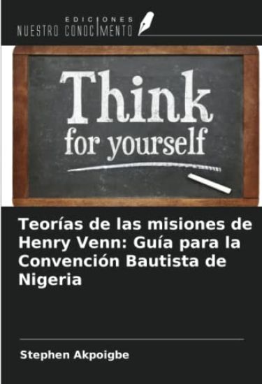 Teorías de las misiones de Henry Venn: Guía para la Convención Bautista de Nigeria