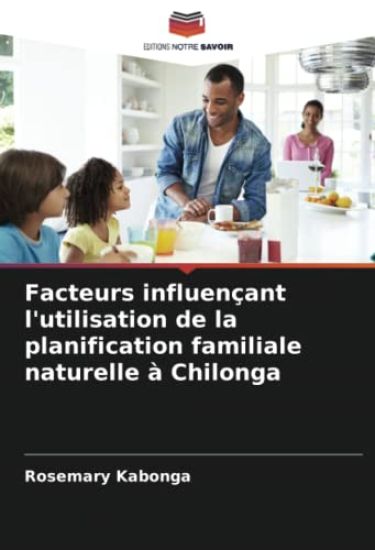 Facteurs influençant l'utilisation de la planification familiale naturelle à Chilonga