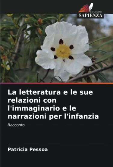 La letteratura e le sue relazioni con l'immaginario e le narrazioni per l'infanzia