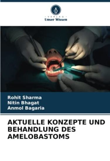 AKTUELLE KONZEPTE UND BEHANDLUNG DES AMELOBASTOMS