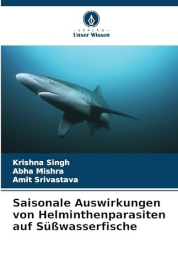 Saisonale Auswirkungen von Helminthenparasiten auf S??wasserfische