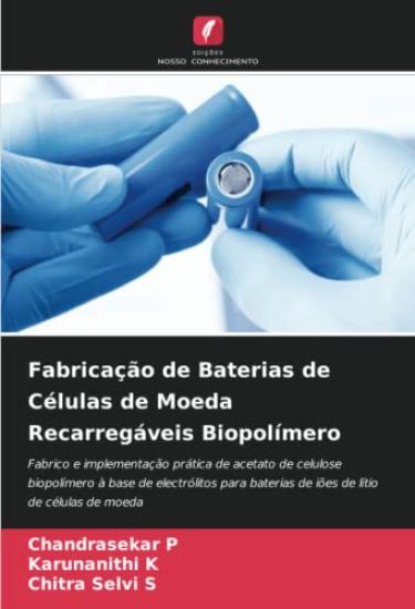 Fabricação de Baterias de Células de Moeda Recarregáveis Biopolímero