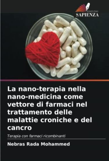 La nano-terapia nella nano-medicina come vettore di farmaci nel trattamento delle malattie croniche e del cancro