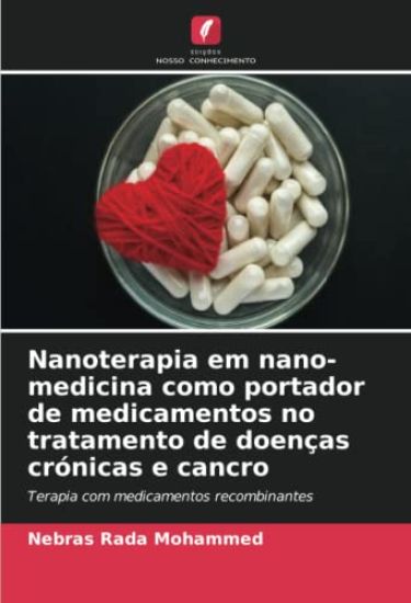 Nanoterapia em nano-medicina como portador de medicamentos no tratamento de doenças crónicas e cancro