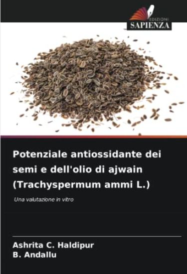 Potenziale antiossidante dei semi e dell'olio di ajwain (Trachyspermum ammi L.)