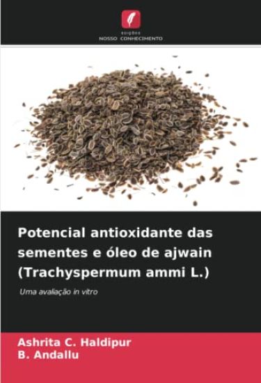 Potencial antioxidante das sementes e óleo de ajwain (Trachyspermum ammi L.)