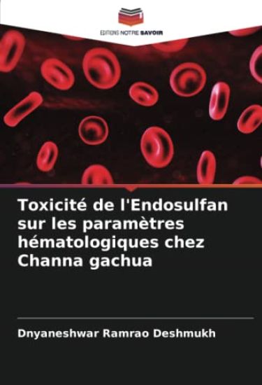 Toxicité de l'Endosulfan sur les paramètres hématologiques chez Channa gachua