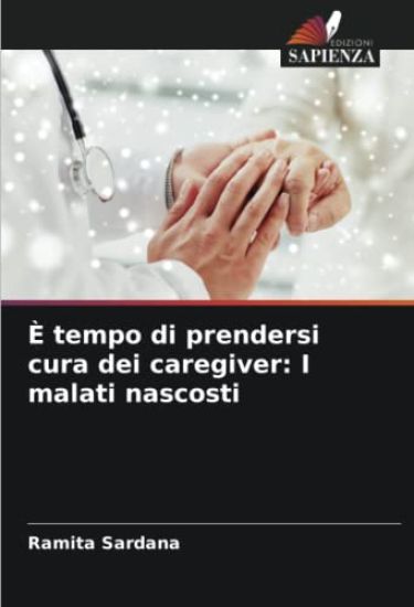 È tempo di prendersi cura dei caregiver: I malati nascosti