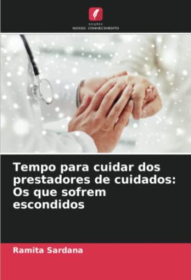 Tempo para cuidar dos prestadores de cuidados: Os que sofrem escondidos