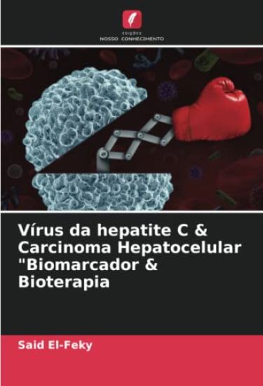 V?rus da hepatite C & Carcinoma Hepatocelular "Biomarcador & Bioterapia