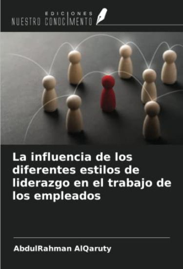La influencia de los diferentes estilos de liderazgo en el trabajo de los empleados