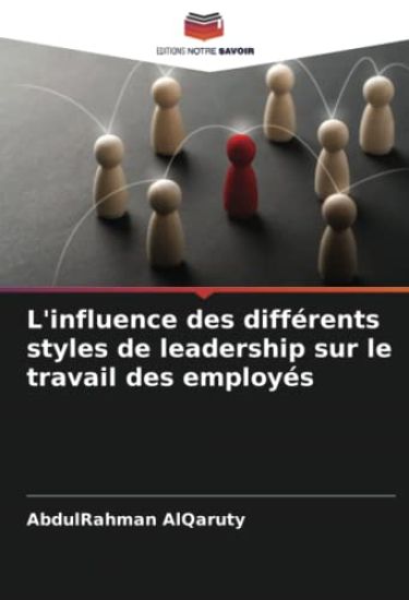 L'influence des différents styles de leadership sur le travail des employés