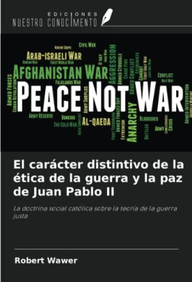 El carácter distintivo de la ética de la guerra y la paz de Juan Pablo II