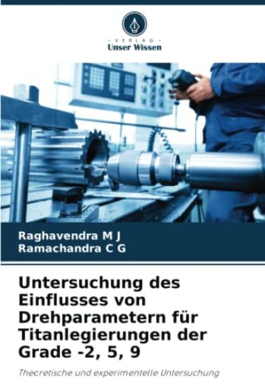 Untersuchung des Einflusses von Drehparametern für Titanlegierungen der Grade -2, 5, 9