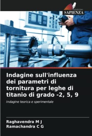 Indagine sull'influenza dei parametri di tornitura per leghe di titanio di grado -2, 5, 9