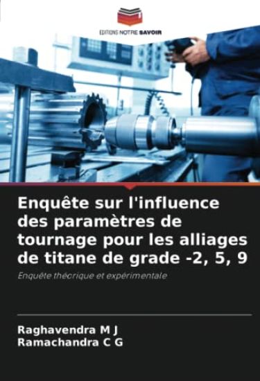 Enquête sur l'influence des paramètres de tournage pour les alliages de titane de grade -2, 5, 9