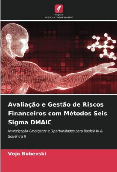 Avaliação e Gestão de Riscos Financeiros com Métodos Seis Sigma DMAIC