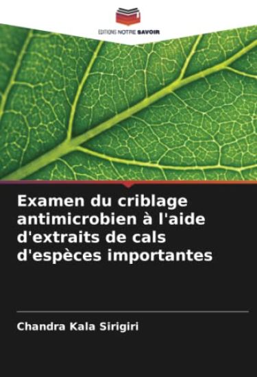 Examen du criblage antimicrobien à l'aide d'extraits de cals d'espèces importantes