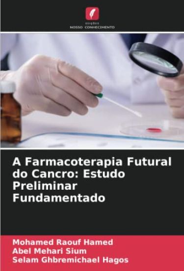 A Farmacoterapia Futural do Cancro: Estudo Preliminar Fundamentado