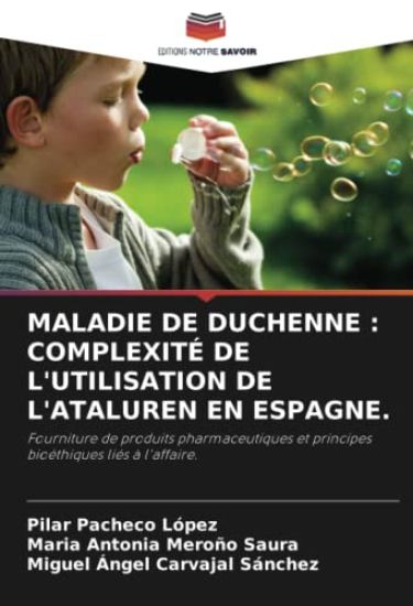 MALADIE DE DUCHENNE : COMPLEXITÉ DE L'UTILISATION DE L'ATALUREN EN ESPAGNE.