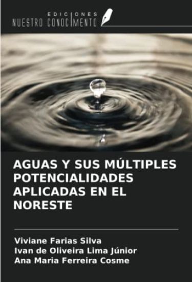 AGUAS Y SUS MÚLTIPLES POTENCIALIDADES APLICADAS EN EL NORESTE