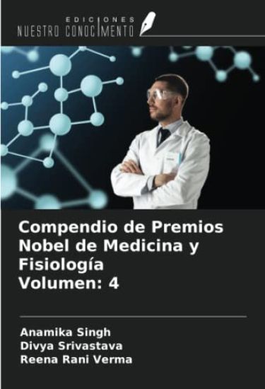 Compendio de Premios Nobel de Medicina y Fisiología Volumen: 4