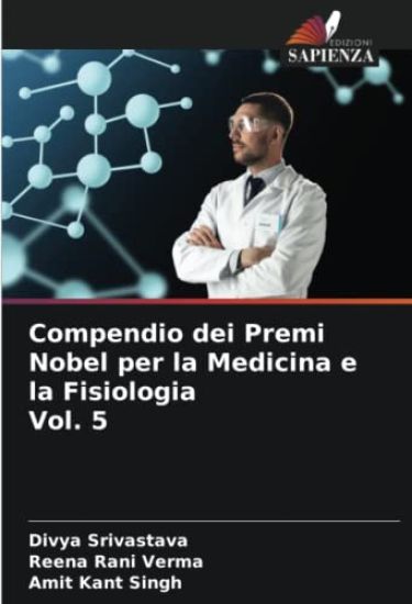 Compendio dei Premi Nobel per la Medicina e la Fisiologia Vol. 5