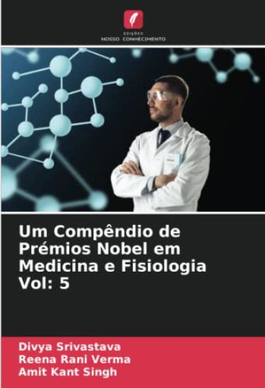 Um Compêndio de Prémios Nobel em Medicina e Fisiologia Vol: 5