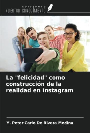 La "felicidad" como construcción de la realidad en Instagram