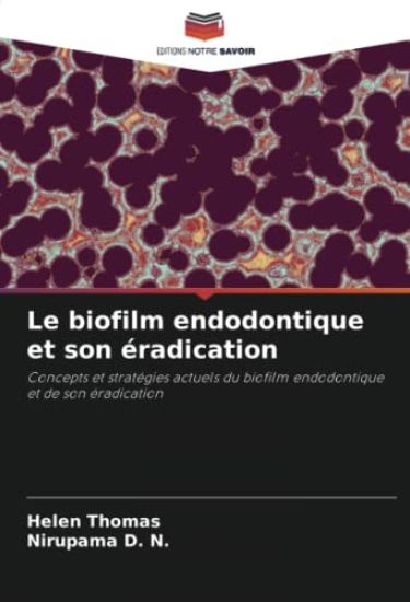 Le biofilm endodontique et son éradication