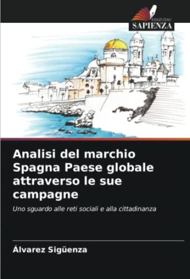 Analisi del marchio Spagna Paese globale attraverso le sue campagne