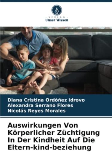 Auswirkungen Von Körperlicher Züchtigung In Der Kindheit Auf Die Eltern-kind-beziehung