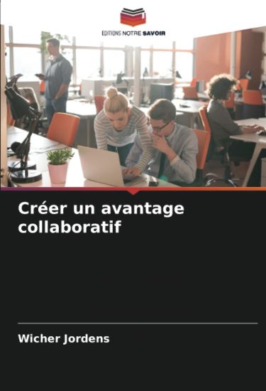 Créer un avantage collaboratif