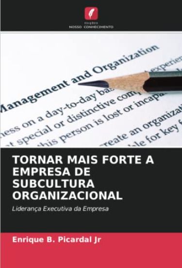 TORNAR MAIS FORTE A EMPRESA DE SUBCULTURA ORGANIZACIONAL