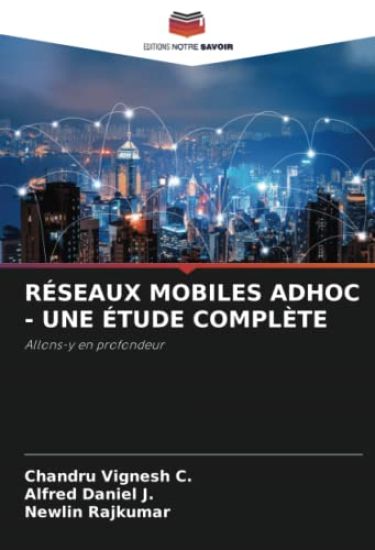 RÉSEAUX MOBILES ADHOC - UNE ÉTUDE COMPLÈTE