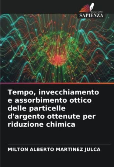 Tempo, invecchiamento e assorbimento ottico delle particelle d'argento ottenute per riduzione chimica