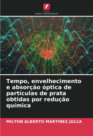 Tempo, envelhecimento e absorção óptica de partículas de prata obtidas por redução química
