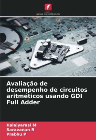 Avaliação de desempenho de circuitos aritméticos usando GDI Full Adder