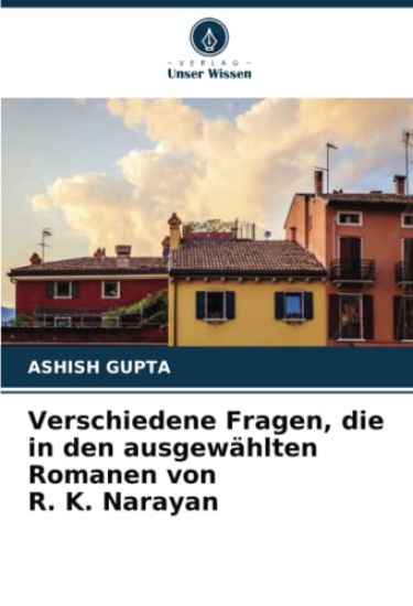 Verschiedene Fragen, die in den ausgewählten Romanen von R. K. Narayan