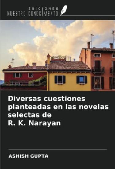 Diversas cuestiones planteadas en las novelas selectas de R. K. Narayan