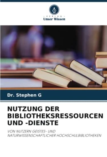 NUTZUNG DER BIBLIOTHEKSRESSOURCEN UND -DIENSTE