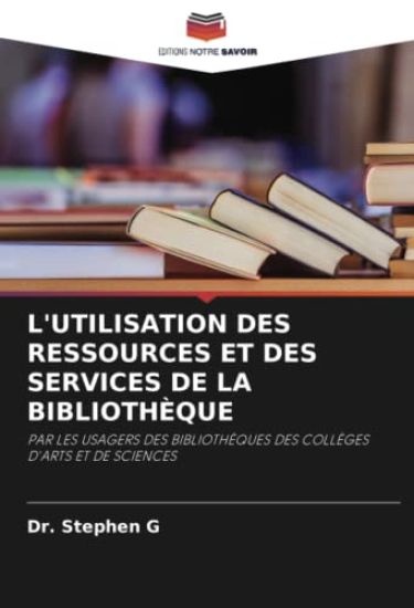 L'UTILISATION DES RESSOURCES ET DES SERVICES DE LA BIBLIOTHÈQUE