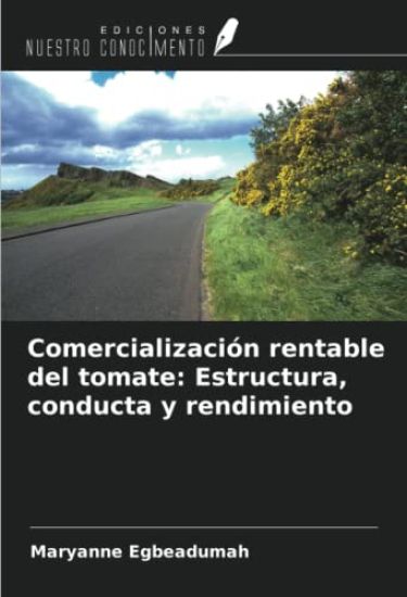 Comercialización rentable del tomate: Estructura, conducta y rendimiento